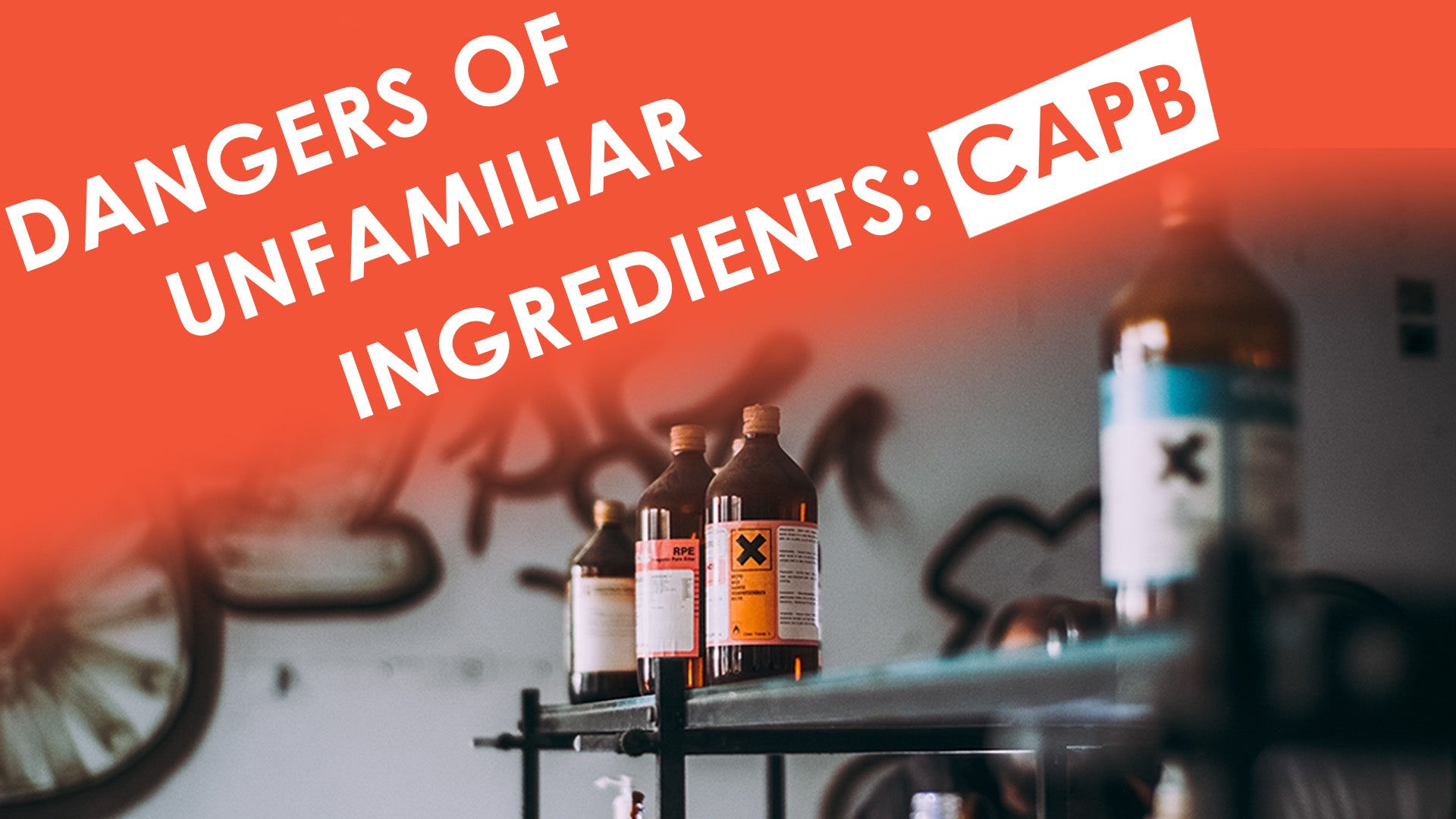 Dangers of Unfamiliar Ingredients: Cocamidopropyl Betaine